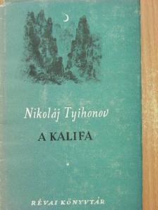 Nikoláj Tyihonov - A kalifa [antikvár]