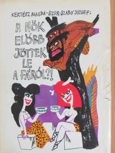 Kertész Magda - A nők előbb jöttek le a fáról?! [antikvár]