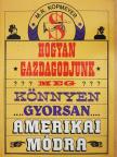 M. R. Kopmeyer - Hogyan gazdagodjunk meg... könnyen, gyorsan, amerikai módra [antikvár]