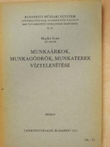 Markó Iván - Munkaárkok, munkagödrök, munkaterek víztelenítése [antikvár]