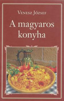 Venesz József - A magyaros konyha [antikvár]