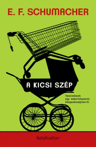 E. F. Schumacher - A kicsi szép [eKönyv: epub, mobi]