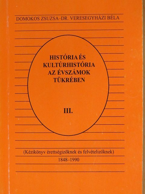 Domokos Zsuzsa - História és kultúrhistória az évszámok tükrében III. [antikvár]