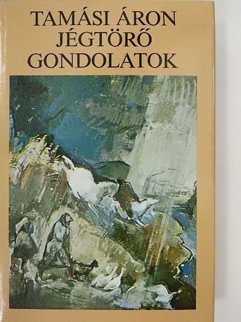 Tamási Áron - Jégtörő gondolatok I. (töredék) [antikvár]