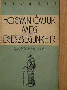 Dr. Darányi Gyula - Hogyan óvjuk meg egészségünket? [antikvár]