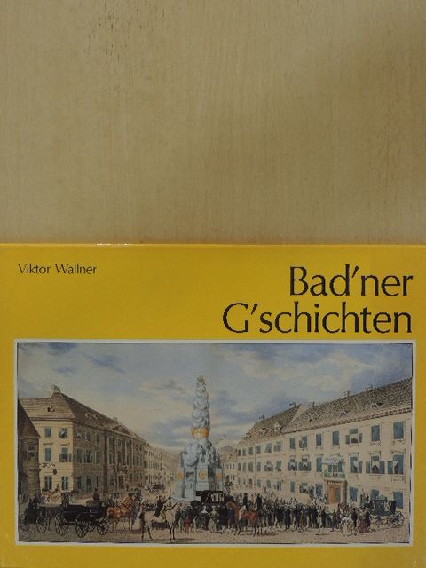 Viktor Wallner - Bad'ner G'schichten [antikvár]