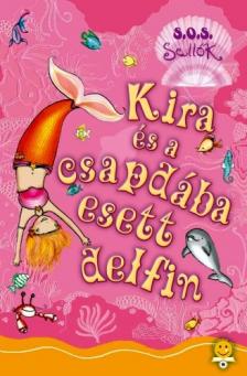 Gillian Shields - KIRA ÉS A CSAPDÁBA ESETT DELFIN - S.O.S SELLŐK 3. - KEMÉNY BORÍTÓS