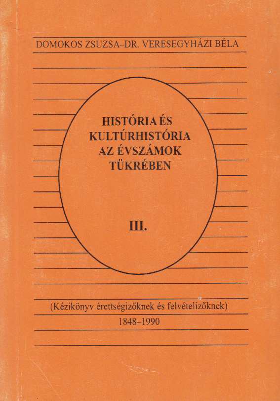 Domokos Zsuzsa, Dr. Veresegyházi Béla - História és kultúrhistória az évszámok tükrében III. [antikvár]