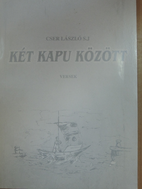 Cser László S. J. - Két kapu között [antikvár]