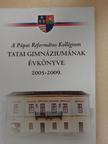A Pápai Református Kollégium Tatai Gimnáziumának évkönyve 2005-2009. [antikvár]