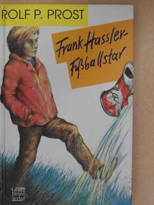Rolf P. Prost - Frank Hassler - Fußballstar [antikvár]