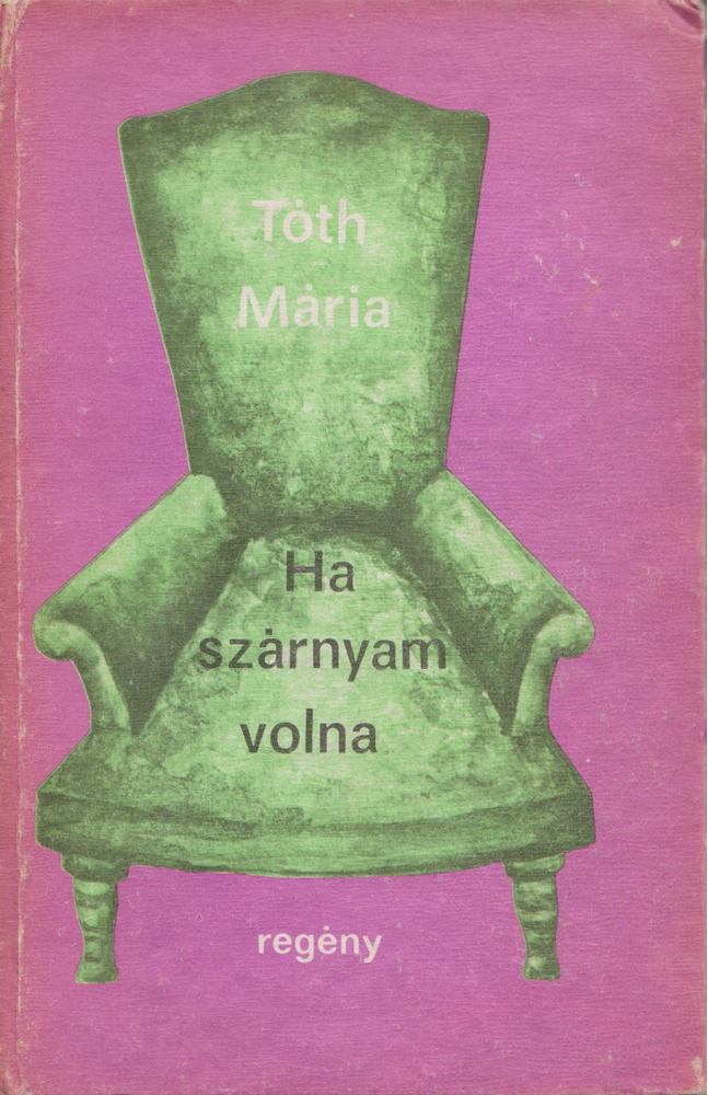 Tóth Mária - Ha szárnyam volna [antikvár]