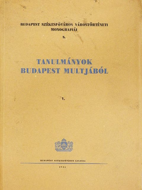 Asztalos Miklós - Tanulmányok Budapest multjából V. [antikvár]
