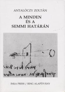 Antalóczy Zoltán - A minden és a semmi határán [antikvár]