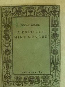 Oscar Wilde - A kritikus mint művész [antikvár]