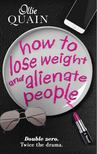 QUAIN, OLLIE - How to Lose Weight and Alienate People [antikvár]