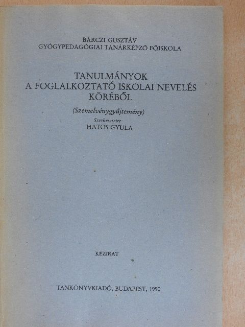Hegyháti Alajos - Tanulmányok a foglalkoztató iskolai nevelés köréből [antikvár]