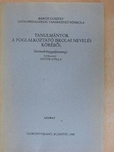 Hegyháti Alajos - Tanulmányok a foglalkoztató iskolai nevelés köréből [antikvár]