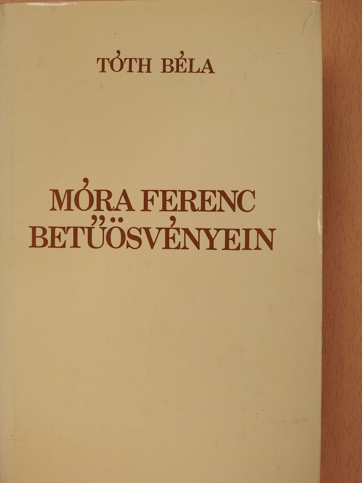 Tóth Béla - Móra Ferenc betűösvényein (dedikált példány) [antikvár]