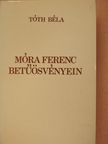Tóth Béla - Móra Ferenc betűösvényein (dedikált példány) [antikvár]