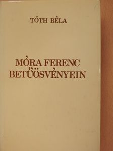 Tóth Béla - Móra Ferenc betűösvényein (dedikált példány) [antikvár]
