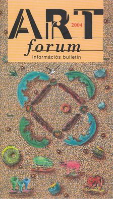 Butak András (szerk.) - Art forum 2004 [antikvár]