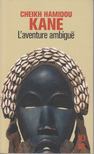 Cheikh Hamidou Kane - L'Aventure Ambigue [antikvár]