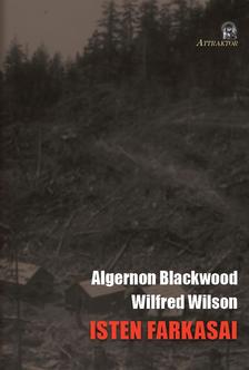 Algernon Blackwood - ISTEN FARKASAI