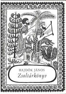 HAJDÓK JÁNOS - Zsoltárkönyv (aláírt) [antikvár]