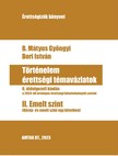 B. Mátyus Gyöngyi - Történelem érettségi témavázlatok II. Emelt szint [eKönyv: pdf]