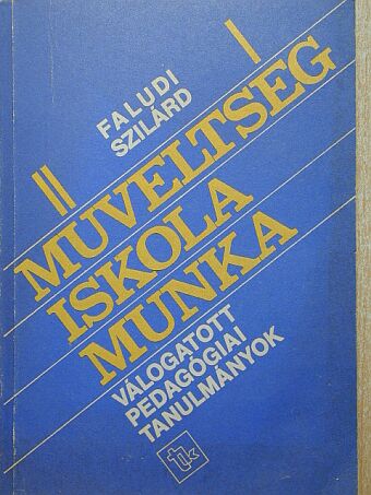 Bernáth József - Műveltség, iskola, munka [antikvár]