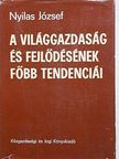 Dr. Nyilas József - A világgazdaság és fejlődésének főbb tendenciái [antikvár]
