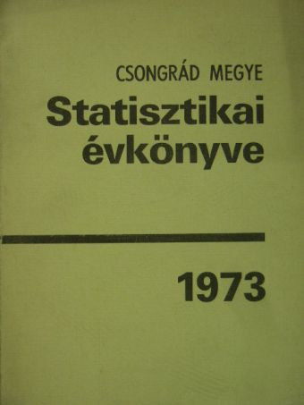 Csongrád megye statisztikai évkönyve 1973 [antikvár]