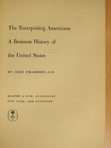 John Chamberlain - The Enterprising Americans: A Business History of the United States [antikvár]