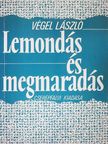 Végel László - Lemondás és megmaradás [antikvár]