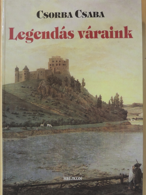 Csorba Csaba - Legendás váraink [antikvár]