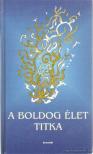 György Edit - A boldog élet titka (Töredékek az emberi boldogságról) - Töredékek az emberi boldogságról [antikvár]