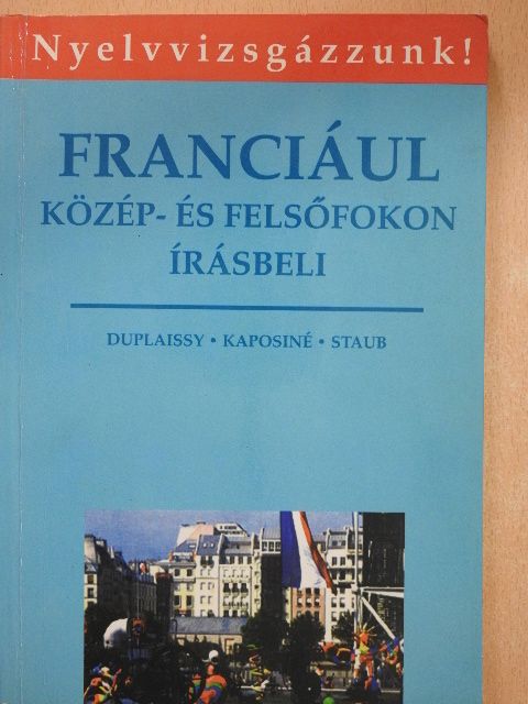 Kaposi Tamásné - Franciául közép- és felsőfokon [antikvár]