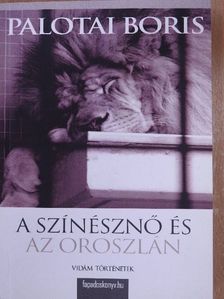 Palotai Boris - A színésznő és az oroszlán [antikvár]