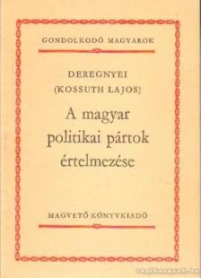 KOSSUTH LAJOS - A magyar politikai pártok értelmezése [antikvár]
