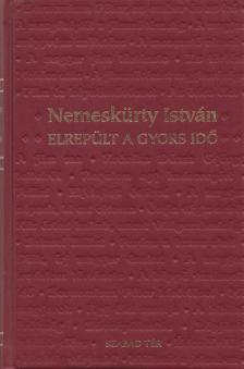 NEMESKÜRTY ISTVÁN - Elrepült a gyors idő (dedikált) [antikvár]