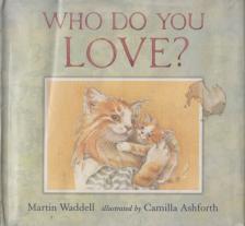 Martin Waddell - Who Do You Love? [antikvár]