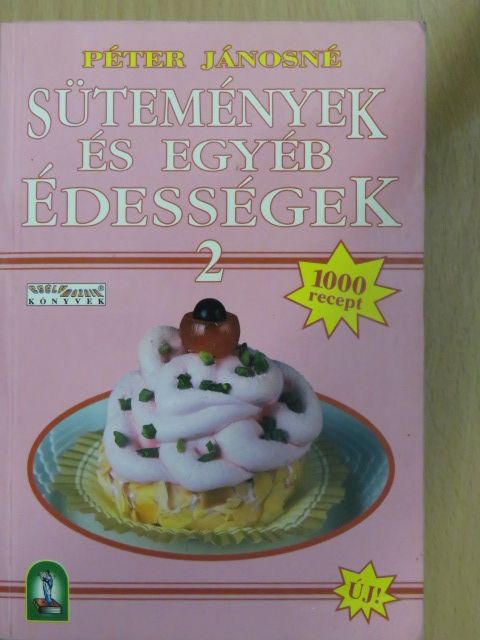 Péter Jánosné - Sütemények és egyéb édességek 2. [antikvár]