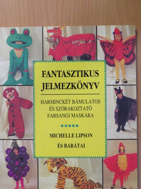 Michelle Lipson - Fantasztikus jelmezkönyv [antikvár]