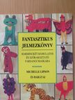 Michelle Lipson - Fantasztikus jelmezkönyv [antikvár]