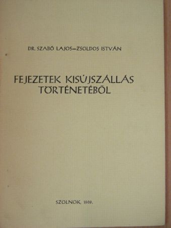 Dr. Szabó Lajos - Fejezetek Kisújszállás történetéből [antikvár]