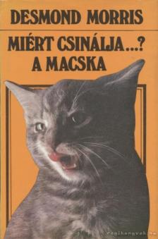 Desmond Morris - Miért csinálja...? A macska [antikvár]