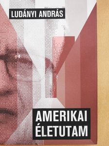 Ludányi András - Amerikai életutam [antikvár]