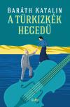 Baráth Katalin - A türkizkék hegedű [eKönyv: epub, mobi]