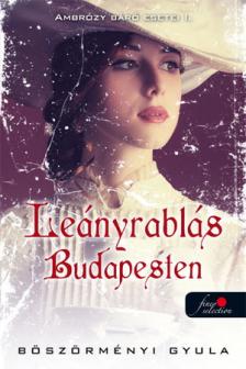 Böszörményi Gyula - Ambrózy báró esetei I. - Leányrablás Budapesten